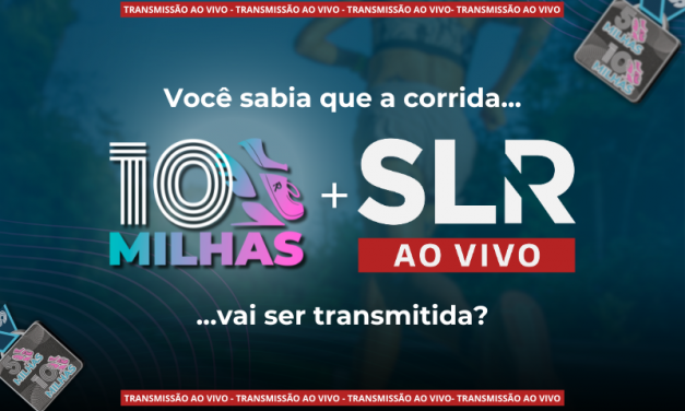 DOMINGO, 25/08: SLR AO VIVO NA COBERTURA E TRANSMISSÃO DAS ‘10 MILHAS RENOVE’