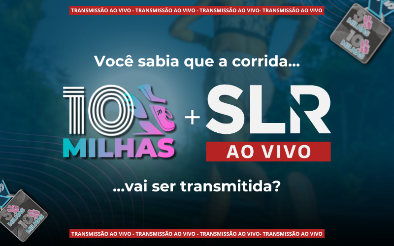 DOMINGO, 25/08: SLR AO VIVO NA COBERTURA E TRANSMISSÃO DAS ‘10 MILHAS RENOVE’