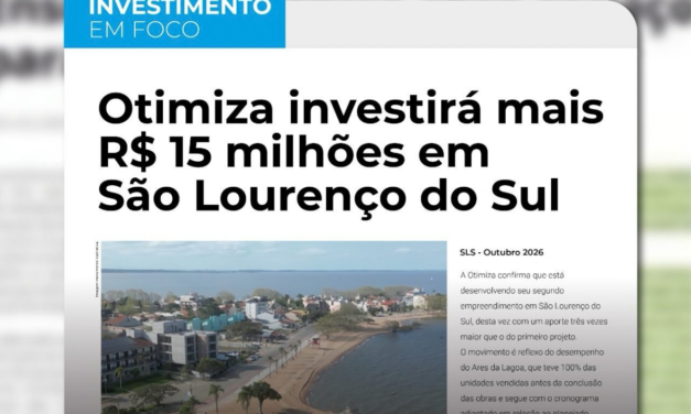 OTIMIZA INVESTIRÁ MAIS R$ 15 MILHÕES EM SÃO LOURENÇO DO SUL